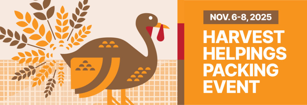 Illustration of a turkey with decorative feathers next to event details: Nov. 6-8, 2025 Harvest Helpings Packing Event on an orange background. The image has fall colors and a festive feel.